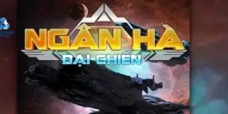Cách chơi ngân hà đại chiến siêu cuốn hút
